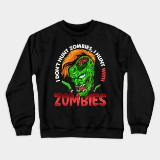 Funny I Don't Hunt Zombies Halloween Costume Gifts Zombie Crewneck Sweatshirt